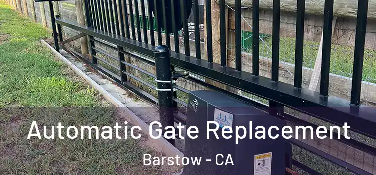 Automatic Gate Replacement Barstow - CA