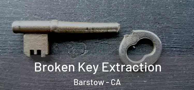  Broken Key Extraction Barstow - CA
