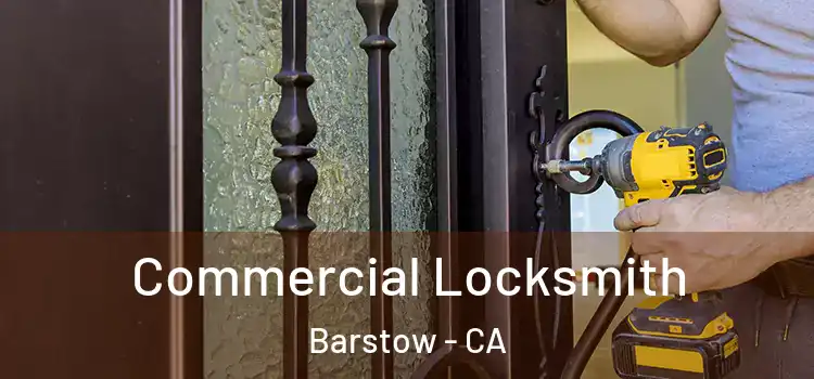 Commercial Locksmith Barstow - CA