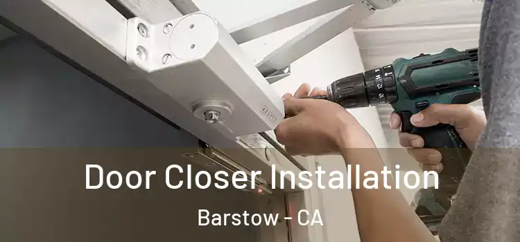Door Closer Installation Barstow - CA