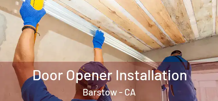  Door Opener Installation Barstow - CA