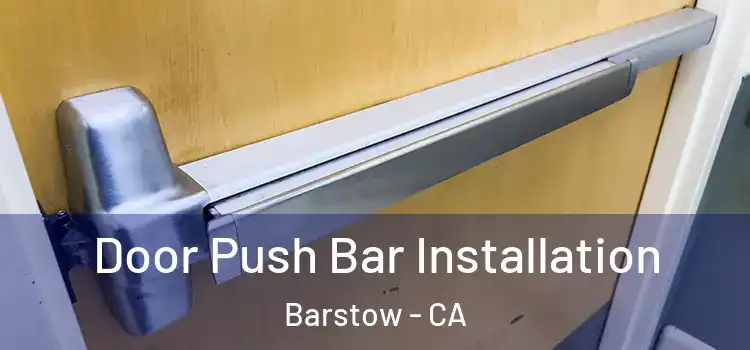 Door Push Bar Installation Barstow - CA