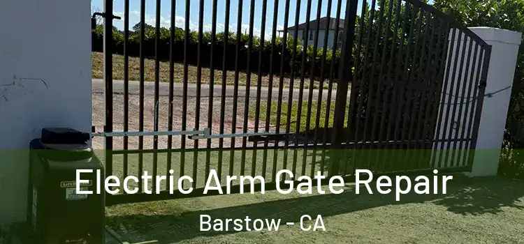  Electric Arm Gate Repair Barstow - CA