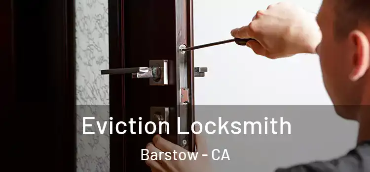  Eviction Locksmith Barstow - CA
