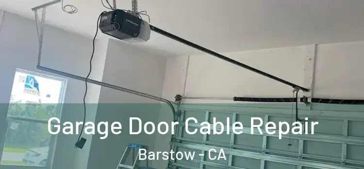  Garage Door Cable Repair Barstow - CA