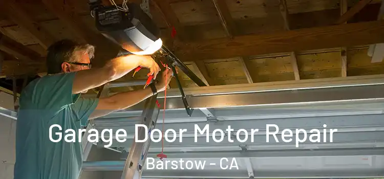  Garage Door Motor Repair Barstow - CA