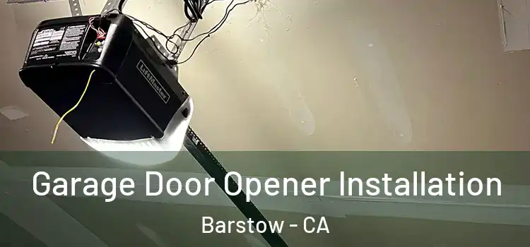  Garage Door Opener Installation Barstow - CA