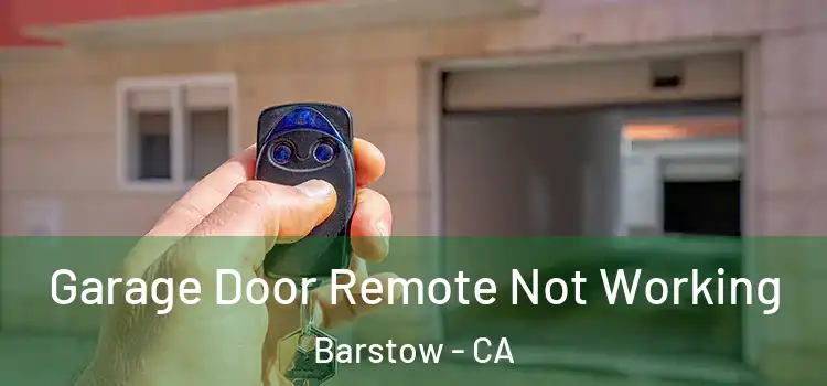  Garage Door Remote Not Working Barstow - CA