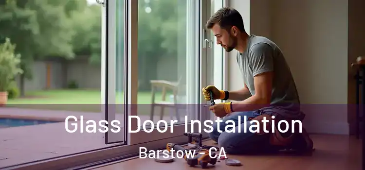  Glass Door Installation Barstow - CA