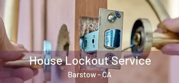 House Lockout Service Barstow - CA