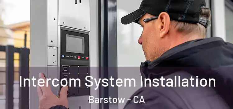 Intercom System Installation Barstow - CA
