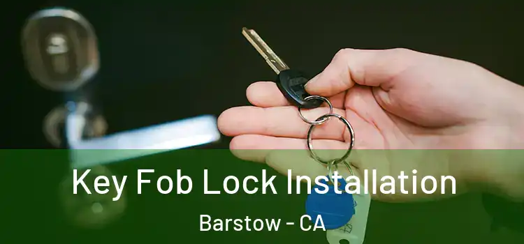  Key Fob Lock Installation Barstow - CA