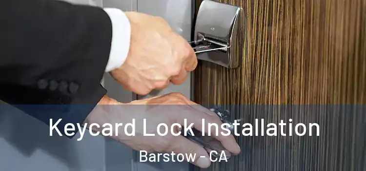 Keycard Lock Installation Barstow - CA