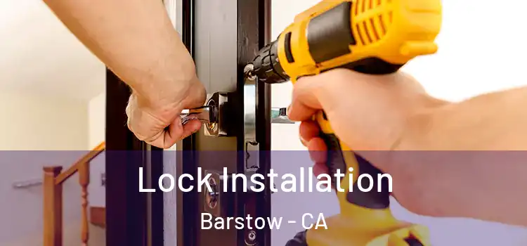 Lock Installation Barstow - CA