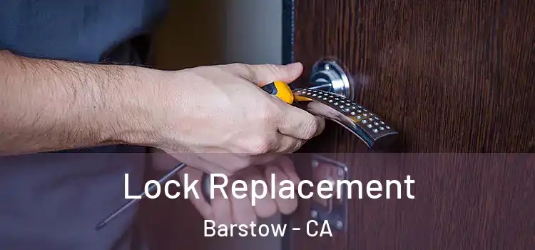 Lock Replacement Barstow - CA