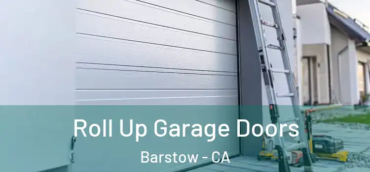  Roll Up Garage Doors Barstow - CA