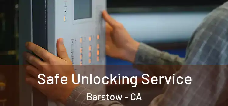 Safe Unlocking Service Barstow - CA