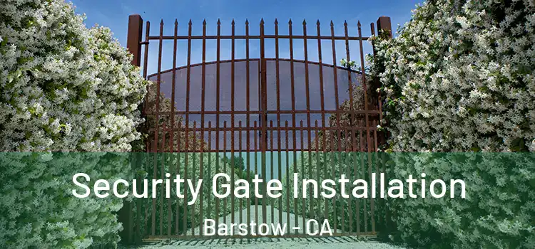 Security Gate Installation Barstow - CA