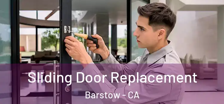Sliding Door Replacement Barstow - CA