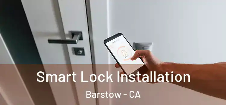  Smart Lock Installation Barstow - CA