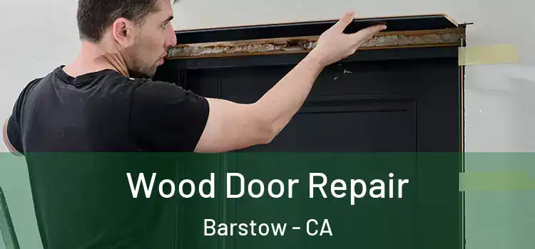 Wood Door Repair Barstow - CA